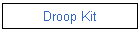 Droop Kit